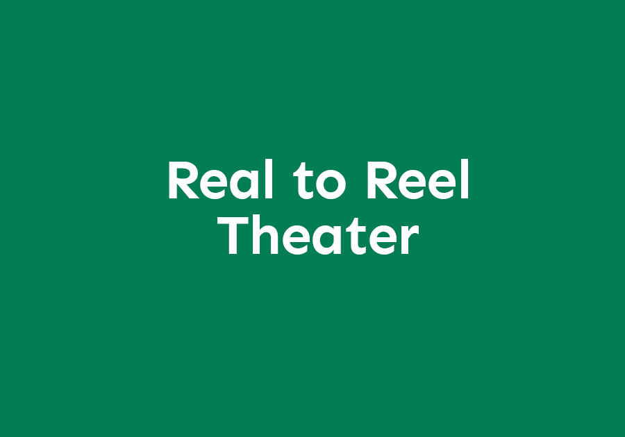 Real to Reel Theater - Region Ahead